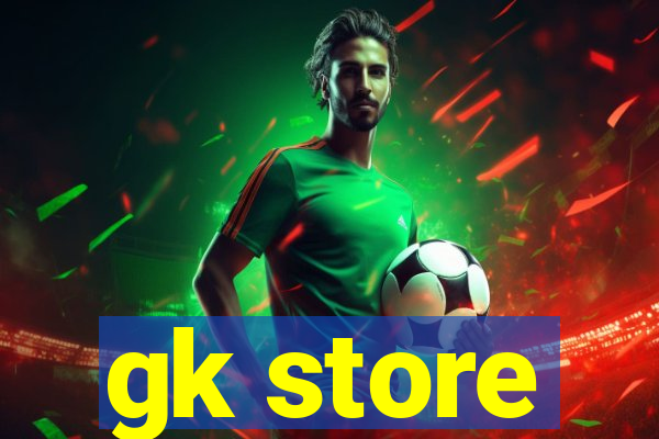 gk store